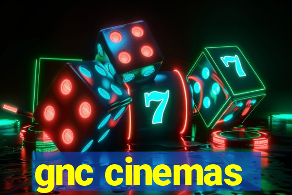 gnc cinemas